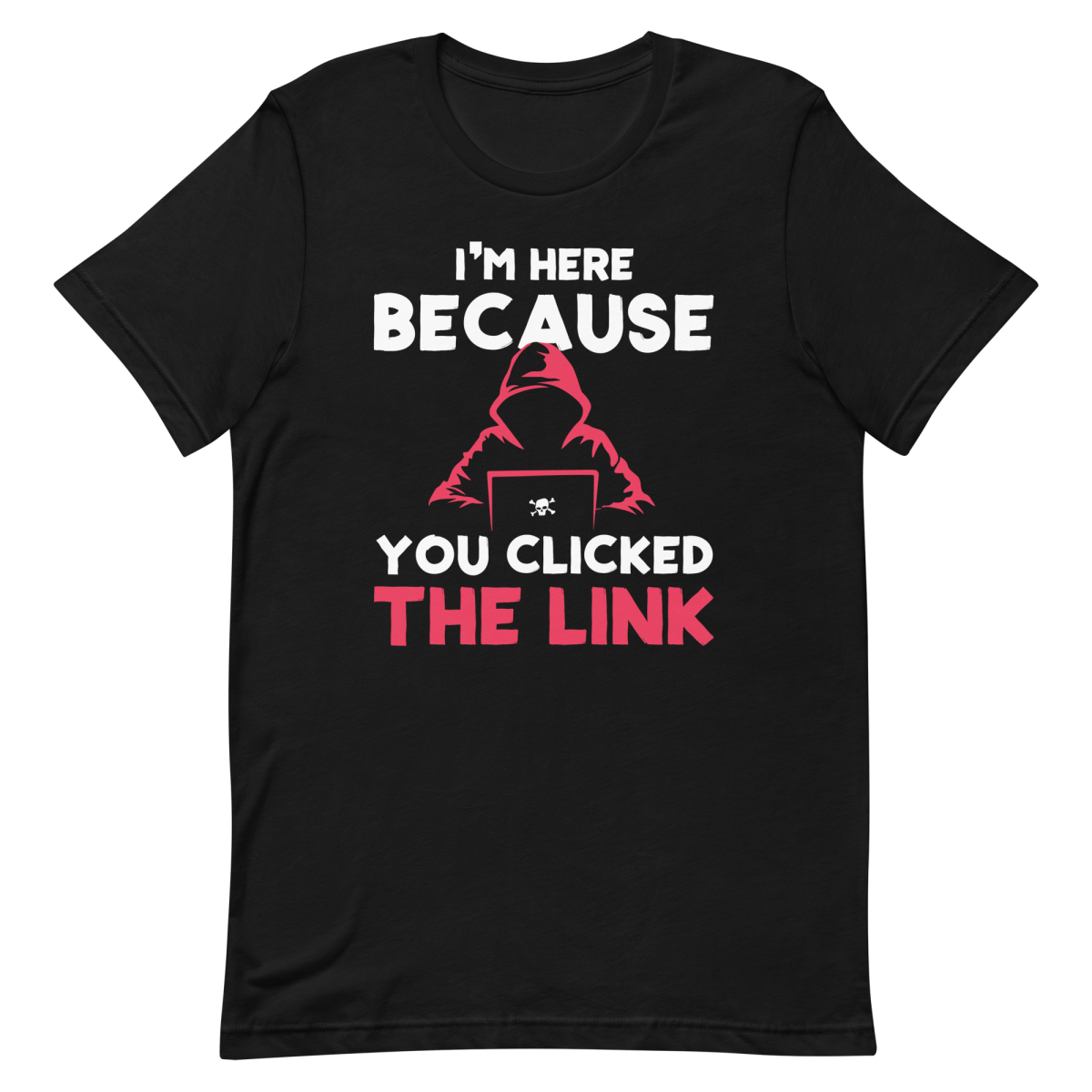 You Clicked The Link cartoon clever funny - Developer T-shirt - techmerch.io