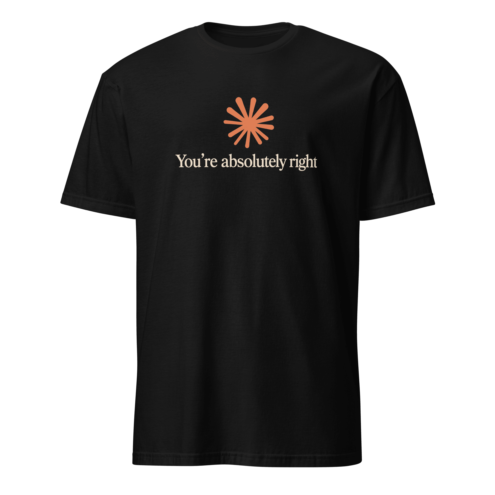 You're Absolutely Right ai deadpan full-search Youre Absolutely Right - Developer T-shirt - techmerch.io
